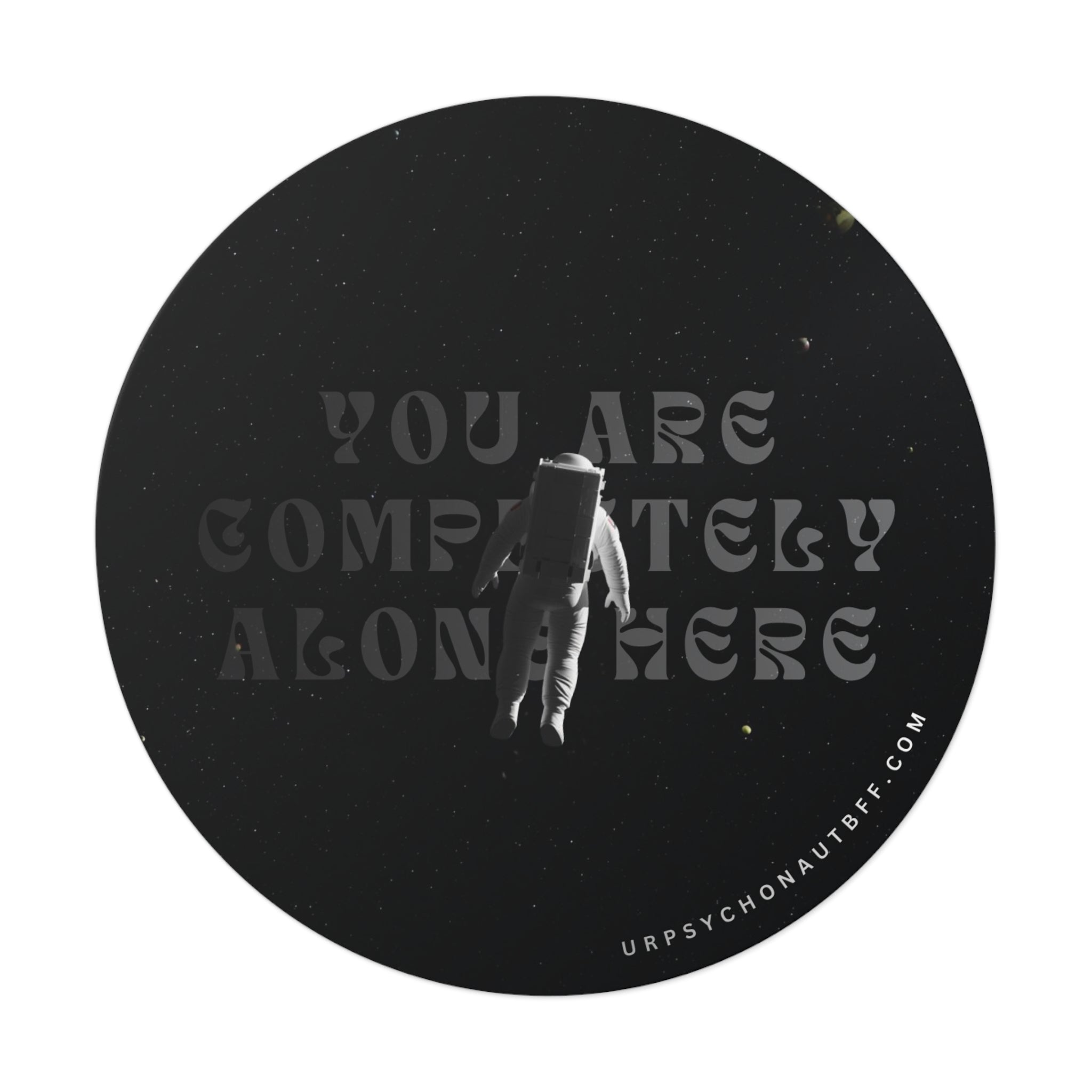 "You are completely alone here." Water-Resistant Sticker